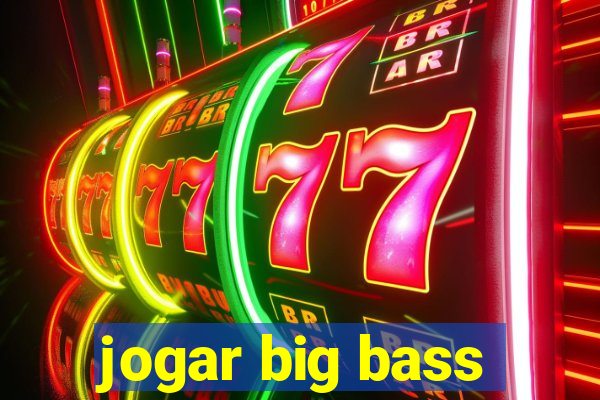 jogar big bass