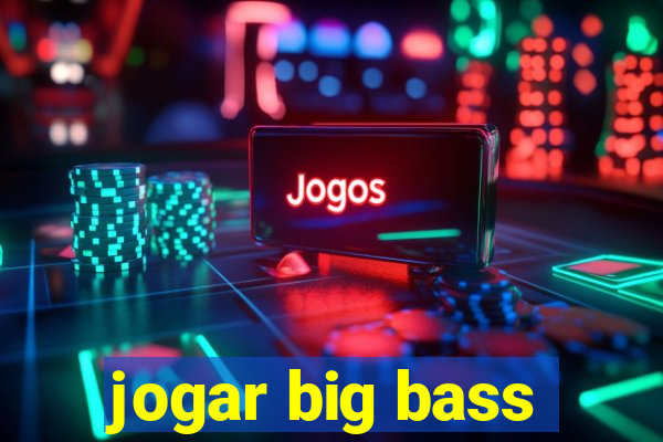 jogar big bass