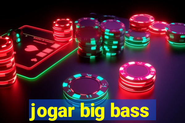 jogar big bass