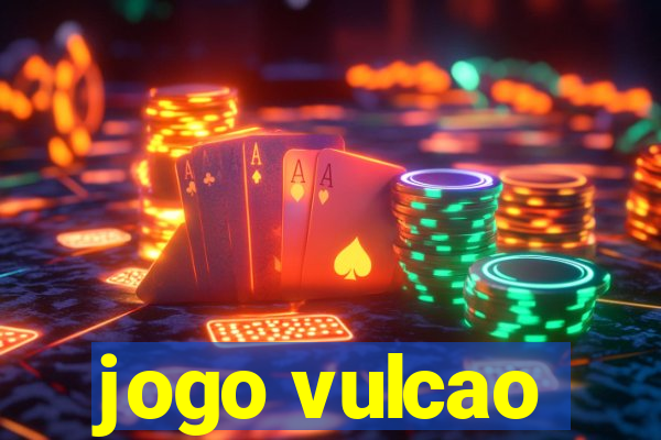 jogo vulcao