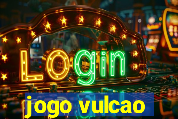 jogo vulcao