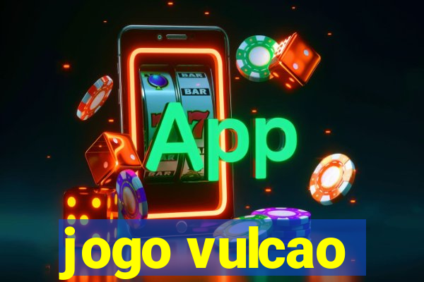 jogo vulcao