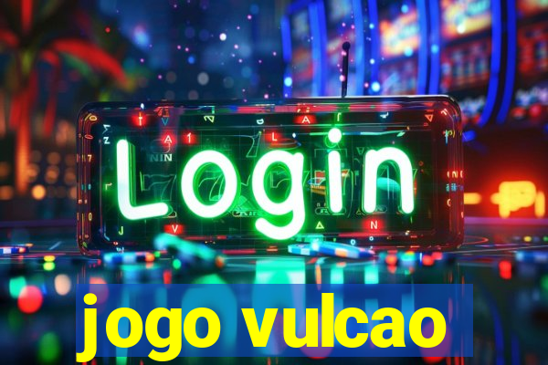 jogo vulcao