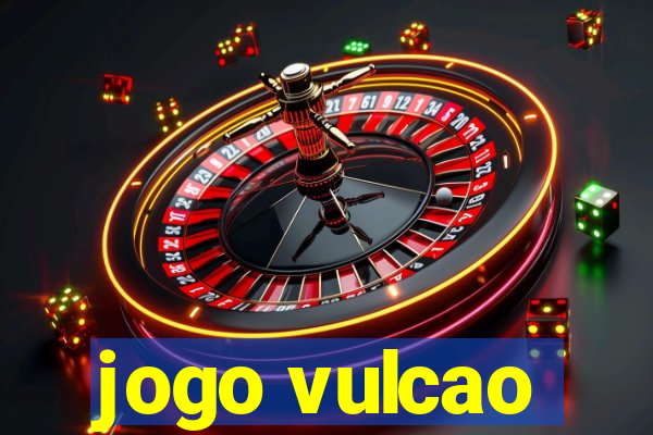 jogo vulcao