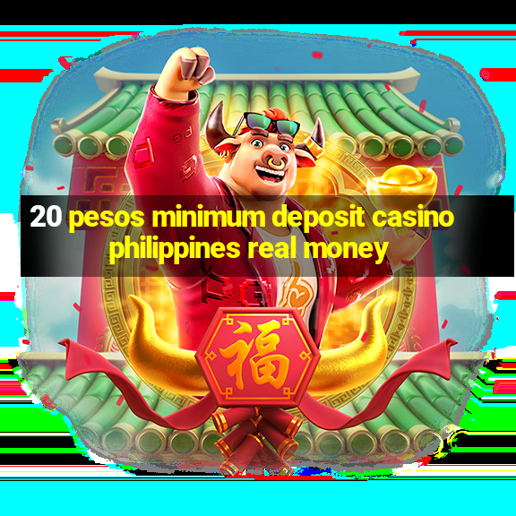 20 pesos minimum deposit casino philippines real money