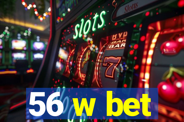 56 w bet