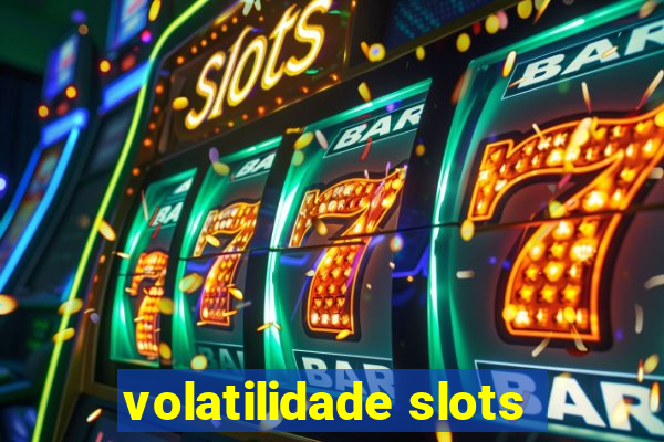 volatilidade slots