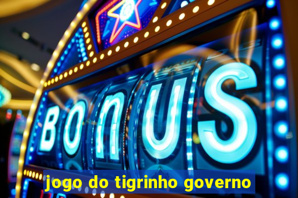 jogo do tigrinho governo