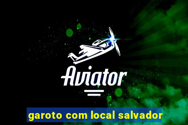 garoto com local salvador