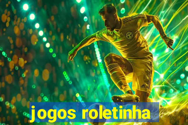 jogos roletinha