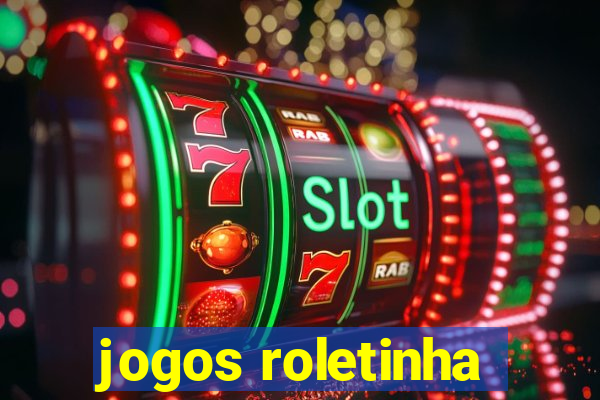 jogos roletinha