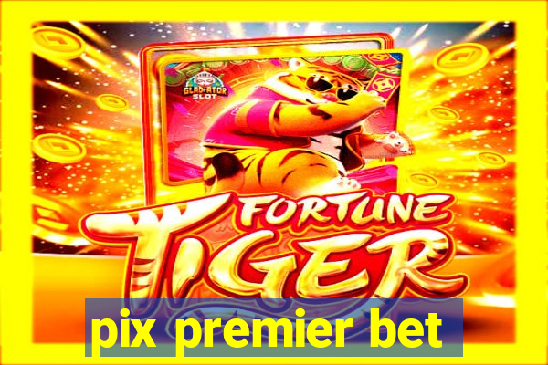 pix premier bet