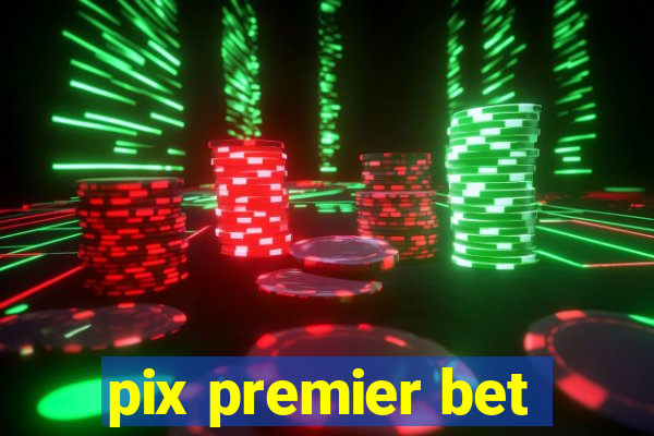 pix premier bet