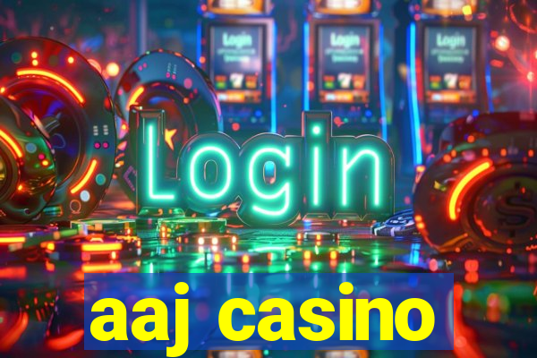 aaj casino