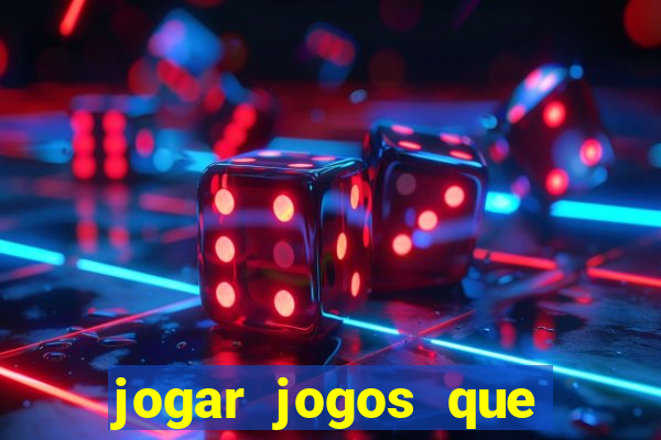 jogar jogos que ganha dinheiro de verdade