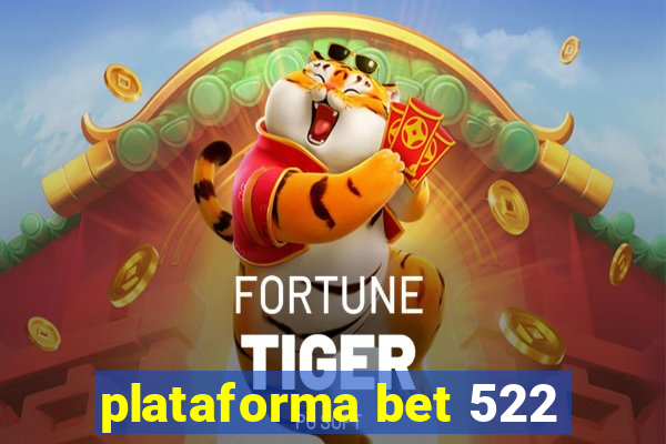 plataforma bet 522