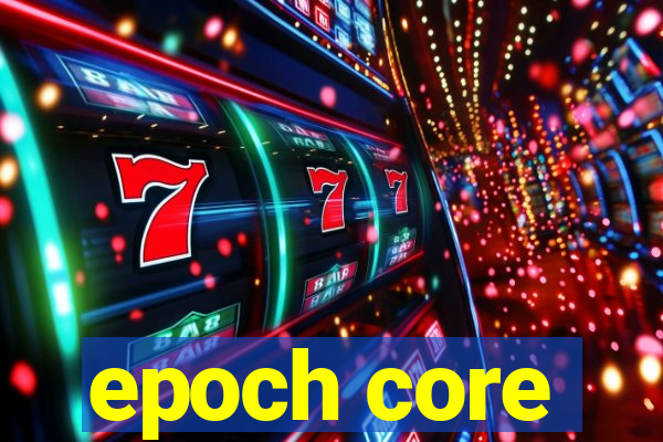 epoch core