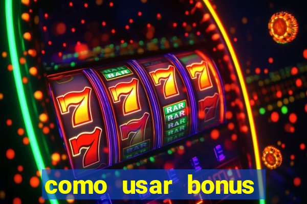 como usar bonus estrela bet