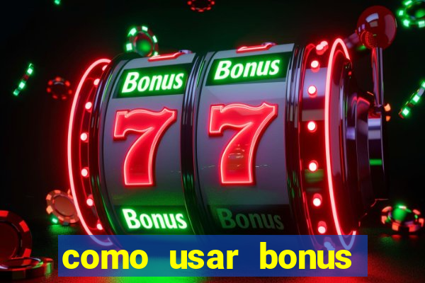 como usar bonus estrela bet