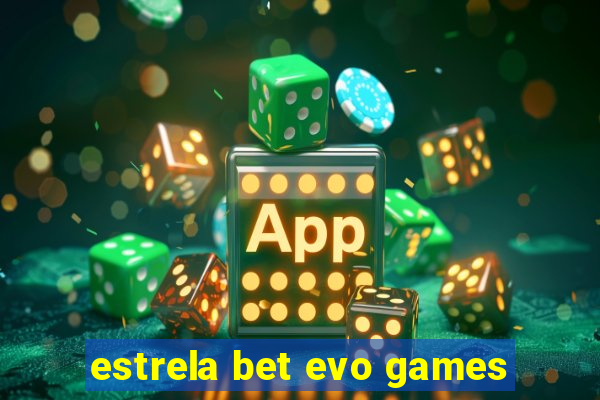 estrela bet evo games