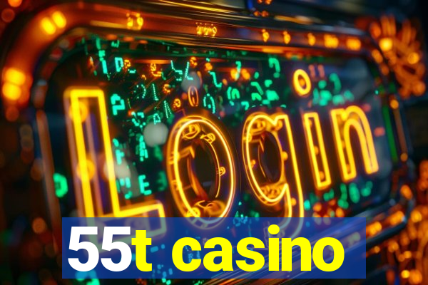 55t casino