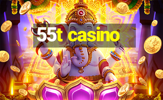 55t casino