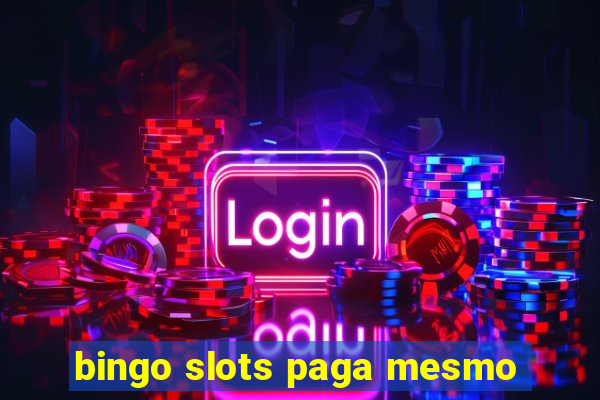 bingo slots paga mesmo