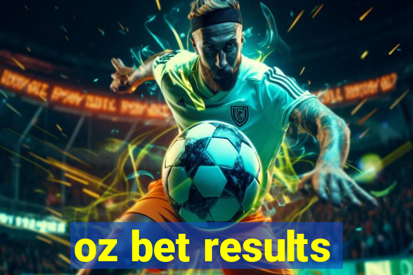 oz bet results