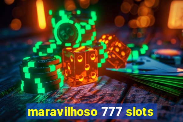 maravilhoso 777 slots