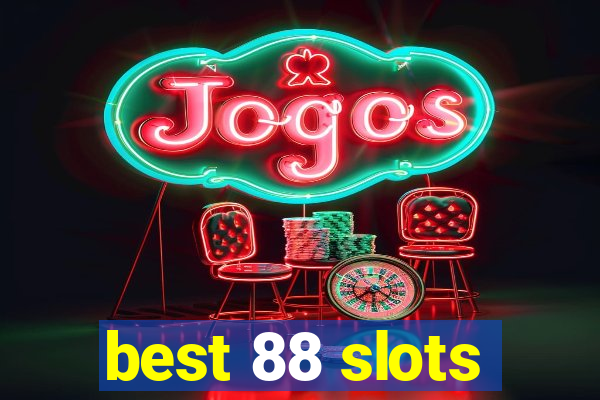 best 88 slots