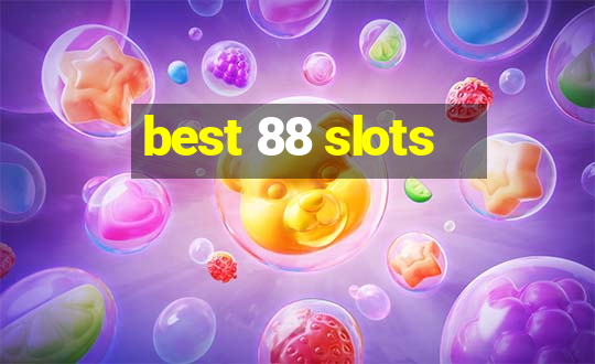 best 88 slots