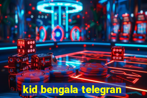 kid bengala telegran