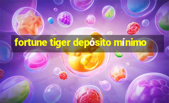 fortune tiger depósito mínimo