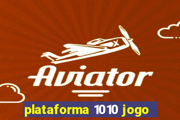 plataforma 1010 jogo