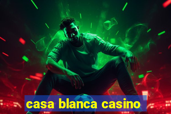 casa blanca casino