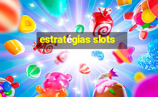 estratégias slots