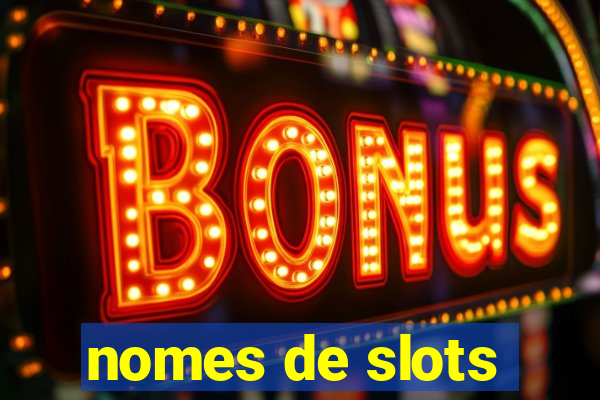 nomes de slots