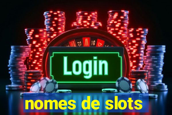 nomes de slots