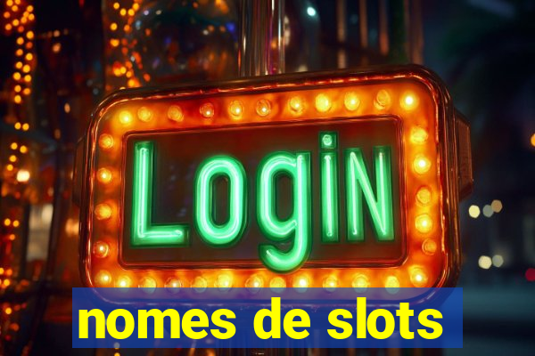 nomes de slots