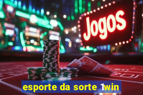 esporte da sorte 1win