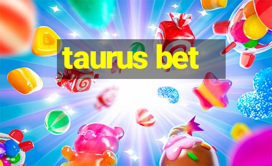 taurus bet