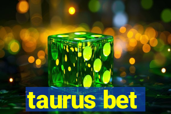 taurus bet