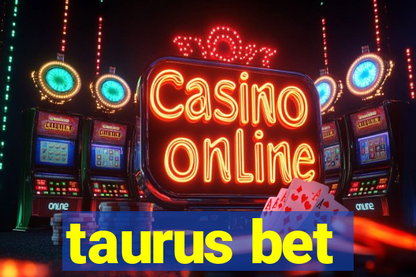 taurus bet