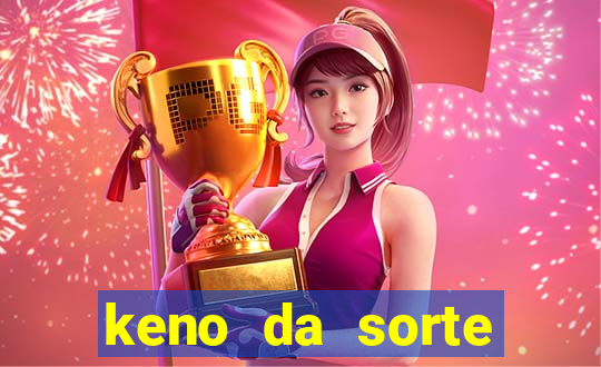 keno da sorte resultado de hoje