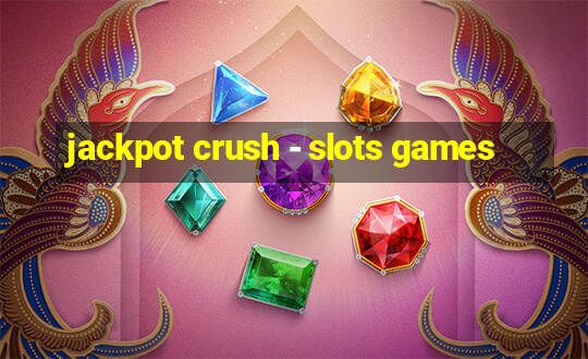 jackpot crush - slots games