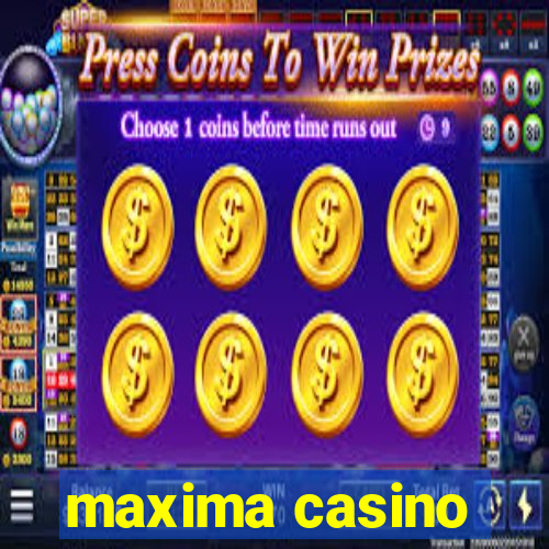 maxima casino