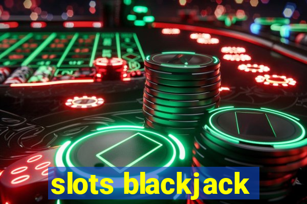 slots blackjack