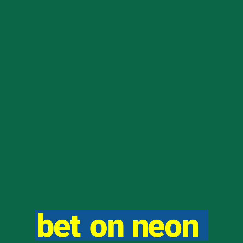 bet on neon