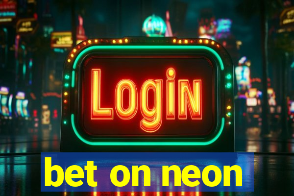 bet on neon