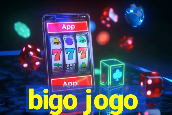 bigo jogo